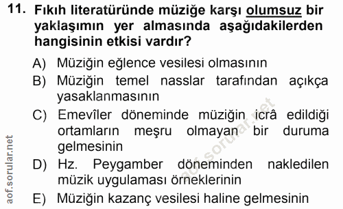 11. soru: Fıkıh literatüründe müziğe karşı olumsuz bir yaklaşımın yer almasında aşağıdakilerden hangisinin etkisi vardır? A) Mü…