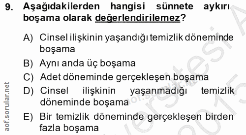 9. soru: Aşağıdakilerden hangisi sünnete aykırı boşama olarak değerlendirilemez? A) Cinsel ilişkinin yaşandığı temizlik dönemi…