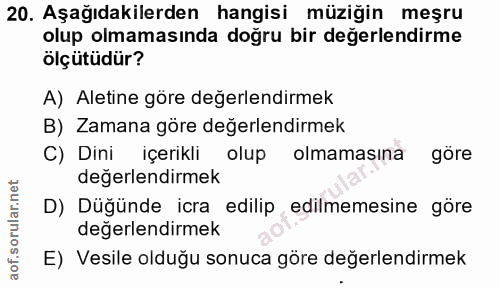 20. soru: Aşağıdakilerden hangisi müziğin meşru olup olmamasında doğru bir değerlendirme ölçütüdür? A) Aletine göre değerlendir…