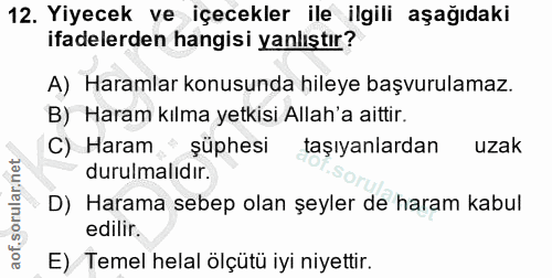 12. soru: Yiyecek ve içecekler ile ilgili aşağıdaki ifadelerden hangisi yanlıştır? A) Haramlar konusunda hileye başvurulamaz. B…