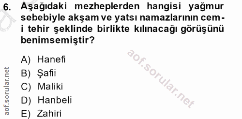 6. soru: Aşağıdaki mezheplerden hangisi yağmur sebebiyle akşam ve yatsı namazlarının cem- i tehir şeklinde birlikte kılınacağı…