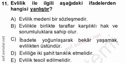 11. soru: Evlilik ile ilgili aşagıdaki ifadelerden hangisi yanlıştır? A) Evlilik medeni bir sözleşmedir. B) Evlilikle birlikte…