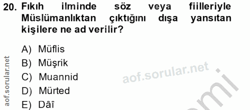 20. soru: Fıkıh ilminde SÖZ veya fiilleriyle Müslümanlıktan çıktığını dışa yansıtan kişilere ne ad verilir? A) Müflis B) Müşrik…