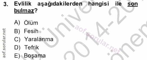 3. soru: Evlilik aşağıdakilerden hangisı ile son bulmaz? A) Ölüm B) Fesih POT RE C) Yaralanma arular.ne D) Tefrik E) Boşama