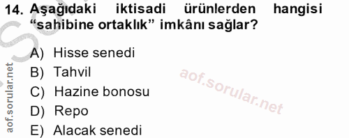14. soru: Aşağıdaki iktisadi ürünlerden hangisi "sahibine ortaklık" imkânı sağlar? A) Hisse senedi B) Tahvil C) Hazine bonosu D…