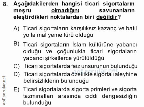 8. soru: Aşağıdakilerden hangisi ticari sigortaların meşru olmadığın! savunanların eleştirdikleri noktalardan biri değildir? A…