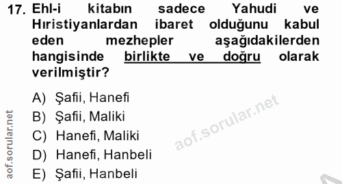 17. soru: Ehl-i kitabın sadece Yahudi ve Hıristiyanlardan ibaret olduğunu kabul eden mezhepler aşağıdakilerden hangisinde birli…