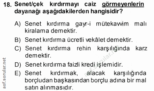18. soru: Senet/çek kırdırmayı caiz görmeyenlerin dayanağı aşağıdakilerden hangisidir? A) Senet kırdırma gayr-i mütekawim malı…