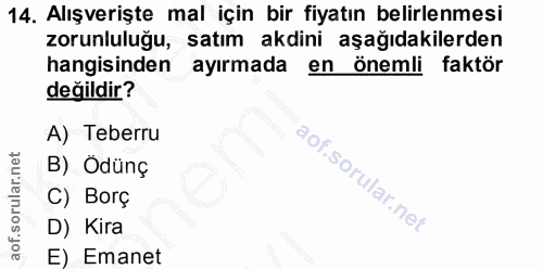 14. soru: Alışverişte mal için bir fiyatın belirlenmesi zorunluluğu, satım akdini aşağıdakilerden hangisinden ayırmada en öneml…