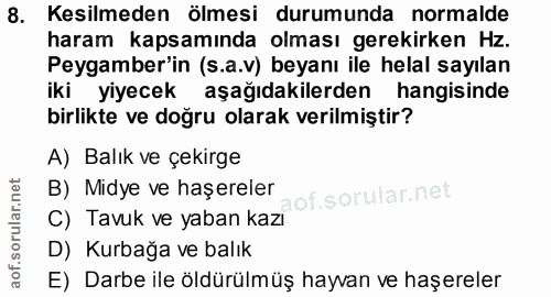 8. soru: Kesilmeden ölmesi durumunda normalde haram kapsamında olması gerekirken Hz. Peygamber'in (s.a.v) beyanı ile helal say…