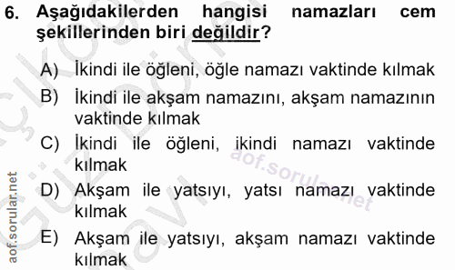 6. soru: Aşağıdakilerden hangisi namazları cem şekillerinden biri değildir? A) Ikindi ile öğleni, öğle namazı vaktinde kılmak…
