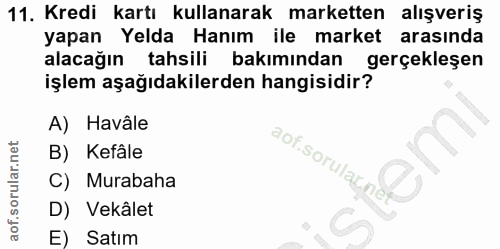 11. soru: Kredi kartı kullanarak marketten alışveriş yapan Yelda Hanım ile market arasında alacağın tahsili bakımından gerçekle…