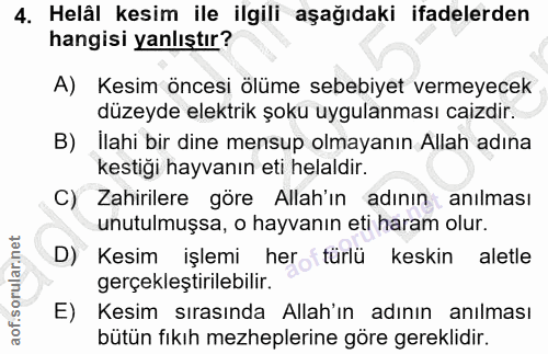 4. soru: Helâl kesim ile ilgili aşağıdaki ifadelerden hangisi yanlıştır? A) Kesim öncesi ölüme sebebiyet vermeyecek düzeyde el…