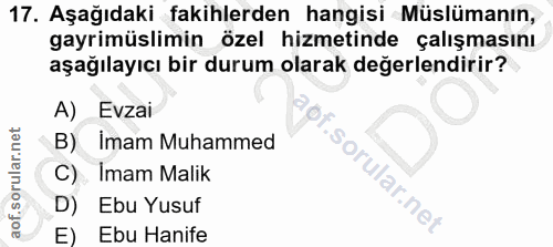 17. soru: Aşağıdaki fakihlerden hangisi Müslümanın, gayrimüslimin özel hizmetinde çalışmasını aşağılayıcı bir durum olarak değe…