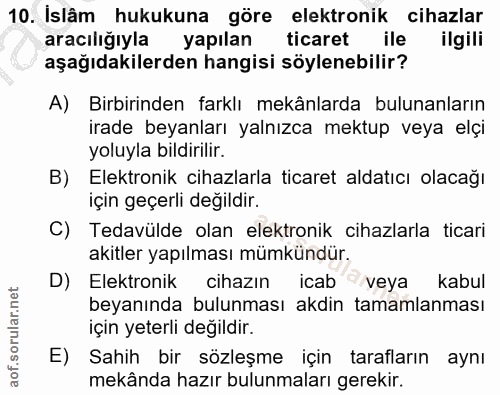 10. soru: Islâm hukukuna göre elektronik cihazlar araciliğıyla yapılan ticaret ile ilgili aşağıdakilerden hangisi söylenebilir?…