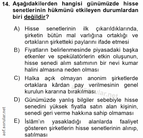 14. soru: Aşağıdakilerden hangisi günümüzde hisse senetlerinin hükmünü etkileyen durumlardan biri değildir? A) Hisse senetlerin…