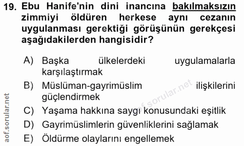 19. soru: Ebu Hanife'nin dini inancına bakılmaksızın zimmiyi öldüren herkese aynı cezanın uygulanması gerektiği görüşünün gerek…