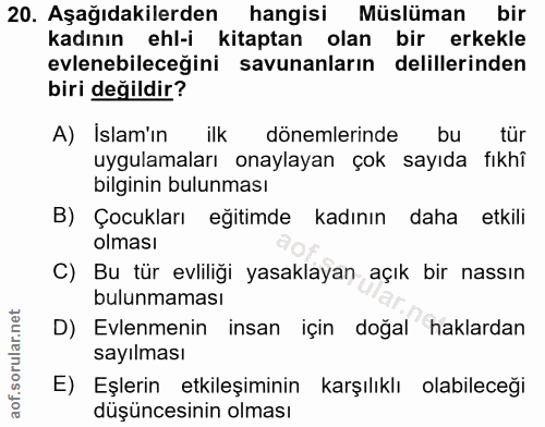 20. soru: Aşağıdakilerden hangisi Müslüman bir kadının ehl-i kitaptan olan bir erkekle evlenebileceğini savunanların delillerin…