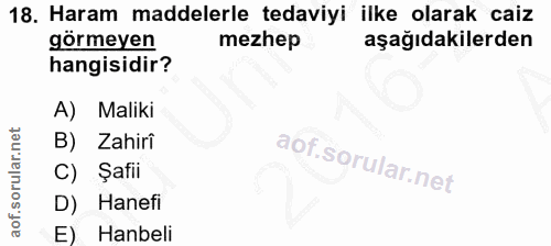 18. soru: Haram maddelerle tedaviyi ilke olarak caiz görmeyen mezhep aşağıdakilerden hangisidir? A) Maliki B) Zahirî C) Şafii D…
