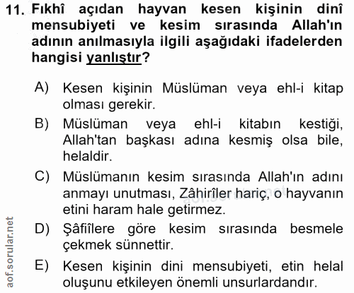 11. soru: Fıkhî açıdan hayvan kesen kişinin dinî mensubiyeti ve kesim sırasında Allah'ın adının anılmasıyla ilgili aşağıdaki if…