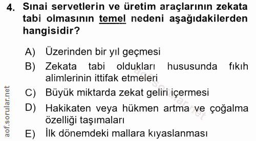 4. soru: Sınai servetlerin ve üretim araçlarının zekata tabi olmasının temel nedeni aşağıdakilerden hangisidir? A) Üzerinden b…