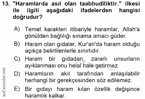 13. soru: "Haramlarda asıl olan taabbudiliktir." ilkesi ile ilgili aşağıdaki ifadelerden hangisi doğrudur? A) Temel karakteri i…