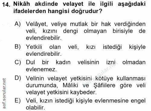 14. soru: Nikâh akdinde velayet ile ilgili aşağıdaki ifadelerden hangisi doğrudur? A) Velâyet, veliye mutlak bir hak verdiğinde…