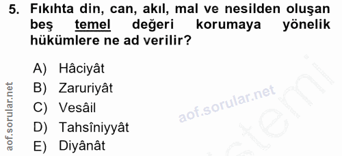 5. soru: Fıkıhta din, can, akıl, mal ve nesilden oluşan beş temel değeri korumaya yönelik hükümlere ne ad verilir? A) Hâciyât…