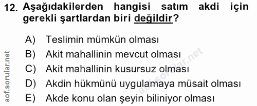 12. soru: Aşağıdakilerden hangisi satım akdi için gerekli şartlardan biri değildir? A) Teslimin mümkün olması B) Akit mahallini…
