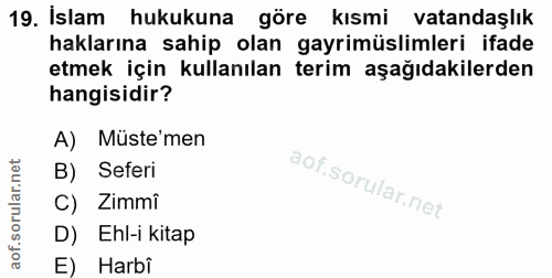 19. soru: İslam hukukuna göre kısmi vatandaşlık haklarına sahip olan gayrimüslimleri ifade etmek için kullanılan terim aşağıdak…