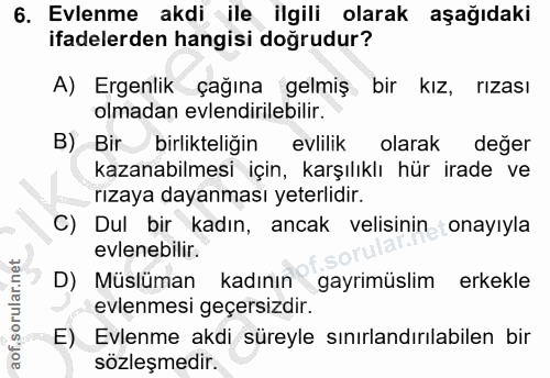 6. soru: Evlenme akdi ile ilgili olarak aşağıdaki ifadelerden hangisi doğrudur? A) Ergenlik çağına gelmiş bir kız, rızası olma…