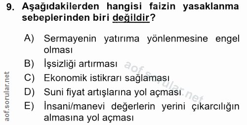 9. soru: Aşağıdakilerden hangisi faizin yasaklanma sebeplerinden biri değildir? A) Sermayenin yatırıma yönlenmesine engel olma…