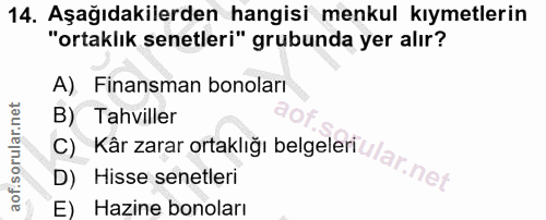 14. soru: Aşağıdakilerden hangisi menkul kıymetlerin "ortaklık senetleri" grubunda yer alır? A) Finansman bonoları B) Tahviller…