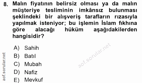 8. soru: Malın fiyatının belirsiz olması ya da malın müşteriye tesliminin imkânsız bulunması şeklindeki bir alışveriş taraflar…