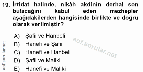 19. soru: Irtidat halinde, nikâh akdinin derhal son bulacağını kabul eden mezhepler aşağıdakilerden hangisinde birlikte ve doğr…