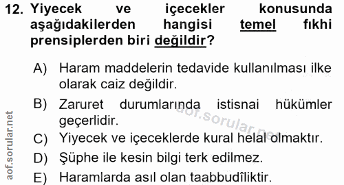 12. soru: Yiyecek ve içecekler konusunda aşağıdakilerden hangisi temel fikhi prensiplerden biri değildir? A) Haram maddelerin t…