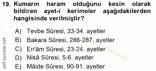 19. soru: Kumarın haram olduğunu kesin olarak bildiren ayet-i kerimeler aşağıdakilerden hangisinde verilmiştir? A) Tevbe Sûresi…
