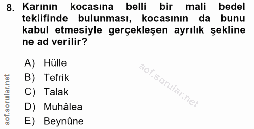 8. soru: Karının kocasına belli bir mali bedel teklifinde bulunması, kocasının da bunu kabul etmesiyle gerçekleşen ayrılık şek…