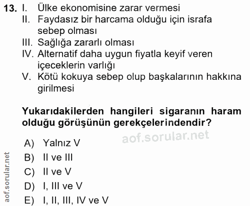 13. soru: I. Ulke ekonomisine zarar vermesi II. Faydasız bir harcama olduğu için israfa sebep olması III. Sağliga zararlı olmas…
