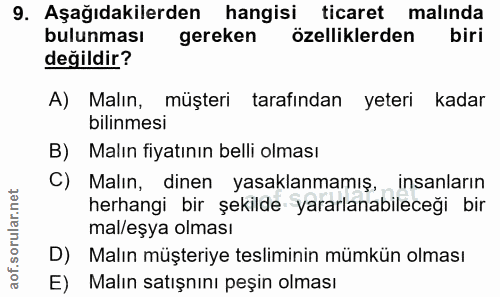 9. soru: Aşağıdakilerden hangisi ticaret malında bulunması gereken özelliklerden biri değildir? A) Malın, müşteri tarafından y…