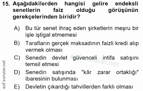 15. soru: Aşağıdakilerden hangisi gelire endeksli senetlerin faiz olduğu görüşünün gerekçelerinden biridir? A) Bu tür senet ihr…