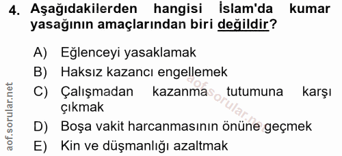 4. soru: Aşağıdakilerden hangisi islam'da kumar yasağının amaçlarından biri değildir? A) Eğlenceyi yasaklamak B) Haksız kazanc…