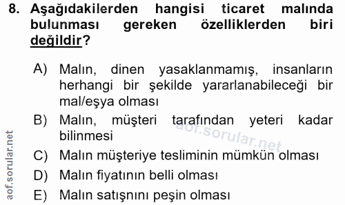 8. soru: Aşağıdakilerden hangisi ticaret malında bulunması gereken özelliklerden biri değildir? A) Malın, dinen yasaklanmamış,…