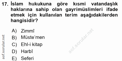 17. soru: İslam hukukuna göre kısmi vatandaşlık haklarına sahip olan gayrimüslimleri ifade etmek için kullanılan terim aşağıdak…
