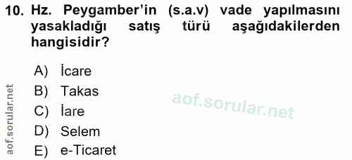 10. soru: Hz. Peygamber'in (s.a.v) vade yapılmasını yasakladığı satış türü aşağıdakilerden hangisidir? A) Icare B) Takas C) lar…