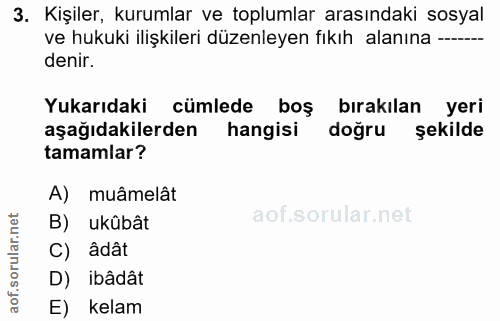 3. soru: Kişiler, kurumlar ve toplumlar arasındaki sosyal ve hukuki ilişkileri düzenleyen fıkıh alanına —---- denir. Yukarıdak…