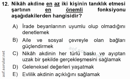 12. soru: Nikâh akdine en az iki kişinin tanıklık etmesi şartının en önemli fonksiyonu aşağıdakilerden hangisidir? A) İrade bey…
