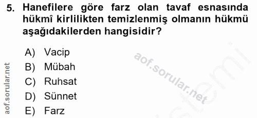5. soru: Hanefilere göre farz olan tavaf esnasinda hükmî kirlilikten temizlenmiş olmanın hükmü aşağıdakilerden hangisidir? A)…