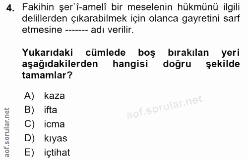 4. soru: Fakihin şer'i-ameli bir meselenin hükmünü ilgili delillerden çıkarabilmek için olanca gayretini sarf etmesine - adı v…