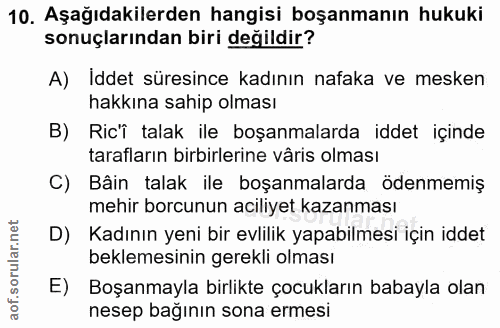 10. soru: Aşağıdakilerden hangisi boşanmanın hukuki sonuçlarından biri değildir? A) İddet süresince kadının nafaka ve mesken ha…